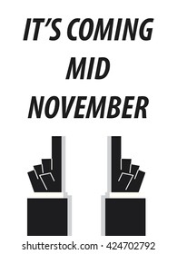IT'S COMING MID NOVEMBER  typography vector illustration