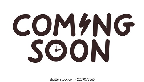 Coming soon banner isolated on white background. Promotional advertising poster with clock. Movie, new product or business marketing campaign lettering. Handdrawn letters vector illustration. 