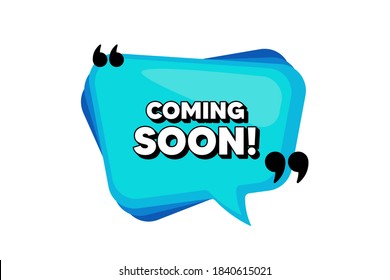 Coming soon. Blue speech bubble banner with quotes. Promotion banner sign. New product release symbol. Thought speech balloon shape. Coming soon quotes speech bubble. Vector