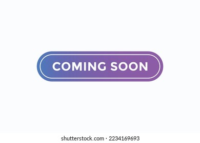 coming soon button vectors. sign  label speech bubble coming soon
