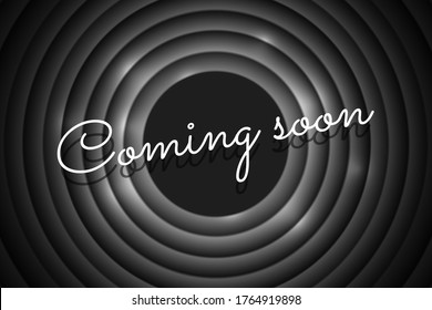 Coming soon calligraphic black and white style title on circle background. Old cinema movie round promotion announcement screen. Vector retro scene advertising noir poster template eps illustration
