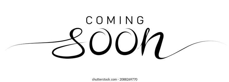 Coming soon calligraphy inscription with smooth lines. Promotion or announcement banner. Handwritten positive quote Vector lettering.