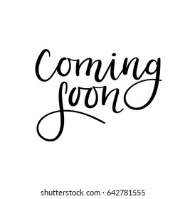 Coming soon card. Hand lettering inscription. Ink illustration. Modern brush calligraphy. Isolated on white background. Handwritten text