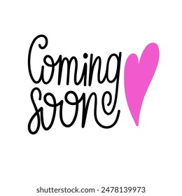 Coming soon hand drawn lettering. Vector icon with heart