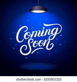Coming soon hand written lettering poster. Design concept with spotlight on stage. Promotion banner. Template with illuminated text. Vector illustration.