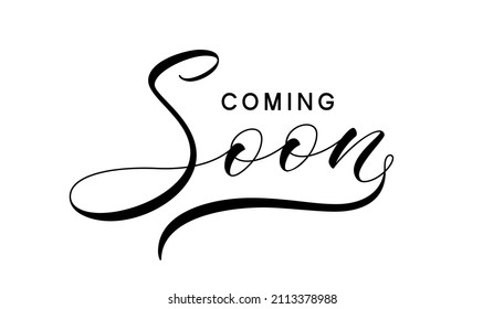 Coming Soon handwritten vector lettering. Modern calligraphy isolated on white background.