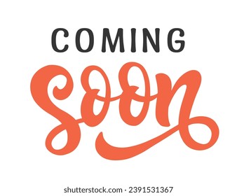 Coming Soon Inscription Logo. Hand Written Lettering. Modern Calligraphy. Typography Vector Illustration. Vintage Style Retro Design 