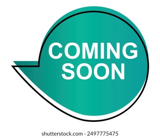 Coming soon label vector gradient speech bubble for promotion announcement of business 