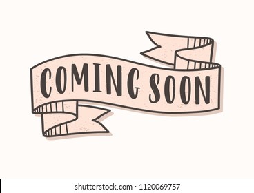 Coming Soon lettering or inscription written on ribbon or tape. Elegant design element isolated on white background. Vector illustration in vintage style for release announcement or promotion