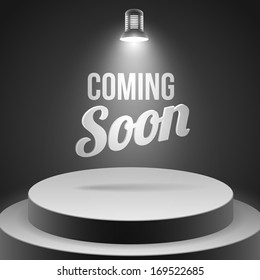 Coming soon message illuminated with stage light blank podium realistic vector illustration