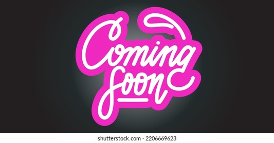 Coming soon neon quote on luxury background. Bright printable sticker. Website banner for upcoming arrivals, new product launch. Modern lettering design. Commerce words, handwritten script text.