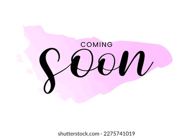 Coming soon on pink background, , new product sign, creative vector illustration. Handwritten script lettering, promotion banner isolated on white. Minimalist typescript text with pink watercolor.