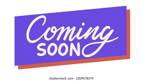 Coming soon retro lettering on bright background. Informational message or announcement. Release note, mystery aroung product launch. Modern handwritten calligraphy. Badge, banner, icon for website,