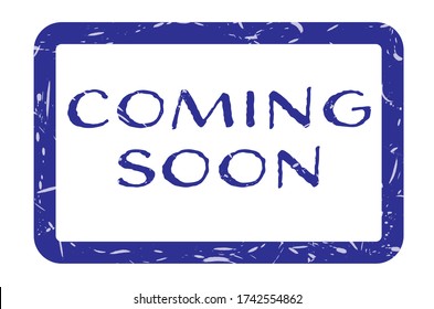 Coming Soon Sign for Business or Education sectors open again sign, blue grunge sign on white signaling reopening of businesses after COVID-19 pandemic.	