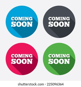 Coming soon sign icon. Promotion announcement symbol. Circle buttons with long shadow. 4 icons set. Vector