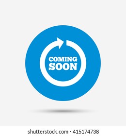 Coming soon sign icon. Promotion announcement symbol. Blue circle button with icon. Vector