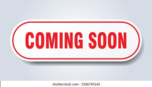 coming soon sign. coming soon rounded red sticker. coming soon