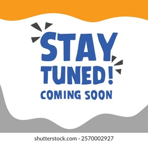 coming soon stay tuned background vector illustration. Good for banner, poster, greeting card, party card, invitation, template, advertising, campaign, and social media.