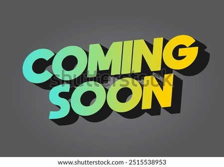Coming soon. Text effect design in 3D look with eye catching colors