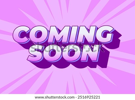 Coming soon. Text effect design in 3D look with eye catching colors