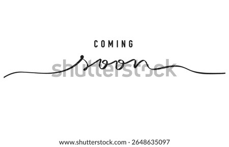 COMING soon text font calligraphy hand written lettering script black color object sign symbol COMING soon sale business label message promotion marketing announcement shop sticker commerce branding 