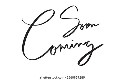 Coming soon text font callligraphy hand written lettering business message design label coming soon sale marketing advertisement poster bannercommerce retail store shopping website opening message