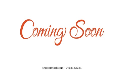 Coming Soon text handwritten calligraphy vector illustration. Great for greeting cards, presentations, Movie Trailers, Music teasers, Intro Video, Outro, Theatre Synopsis, and Live Streaming.