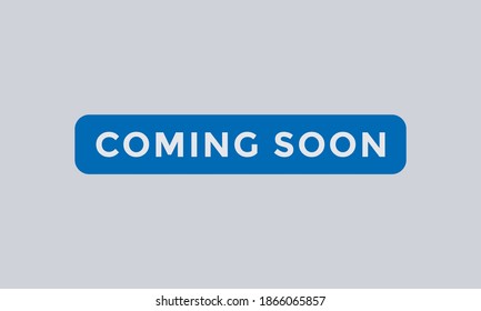 coming soon. text web button coming soon. web interface coming soon. under construction. label text icon