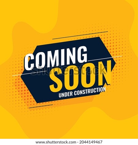 coming soon under construction yellow background