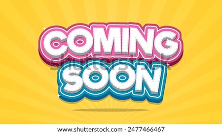 Coming Soon Vector Banner with 3D Text Style. Cute, Funny and Happy Style