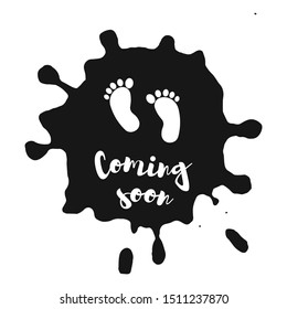 Coming soon, vector illustration with baby footprint. Fun quote hipster design logo or label.  Good concept for, posters, textiles, gifts, sets on hand draw ink