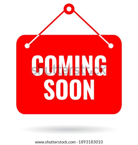 Coming soon vector sign on white background, coming soon hanging info sign