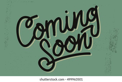 Coming Soon Vintage Lettering On A Distressed Background. Script. Handmade Custom Inscription For Different Goals. Vector Image. 