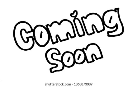 Coming Soon-Hand drawn holiday lettering illustration isolated on white background. Bold black outline hand drawn vector. Hand lettering for advertisement, announcement, poster, logo, banner, cover.