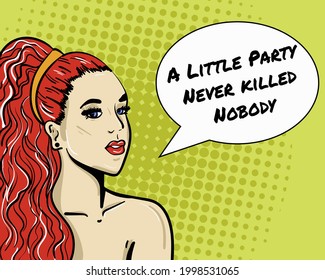 Comix cartoon lady in pop art style with the sign "A little party never killed nobody". Hand-drawn vector illustration in modern style.