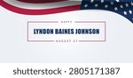 Commemorating a Legacy LBJ Day on August 27