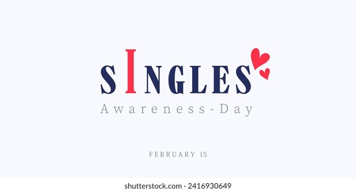 commemorating Singles Awareness Day. February 15. Happy world singles day, greeting design for a single person