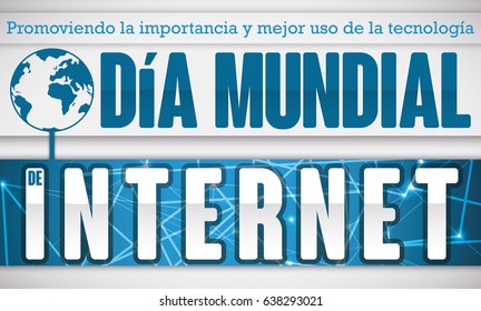 Commemorative banner for Internet Day  promoting its importance and better use of this technology (written in Spanish) with connected globe to the network.