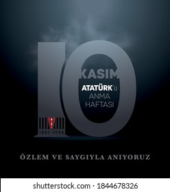 Commemorative date November 10 death day Mustafa Kemal Ataturk, first president of Turkish Republic. Memorial week. We remember with longing and respect.