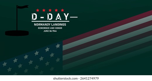 Commemorative D-DAY poster honoring the Normandy landings of June 6, 1944. Features an American flag design with a military-style flag silhouette and bold typography on a dark green background. Perfec