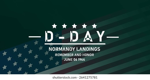 Commemorative D-DAY poster honoring the Normandy landings of June 6, 1944. Features an American flag design with a military-style flag silhouette and bold typography on a dark green background. Perfec