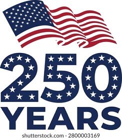 Commemorative design featuring a waving American flag and bold '250 YEARS' text. Ideal for bicentennial celebrations, patriotic events, and historical commemorations.
