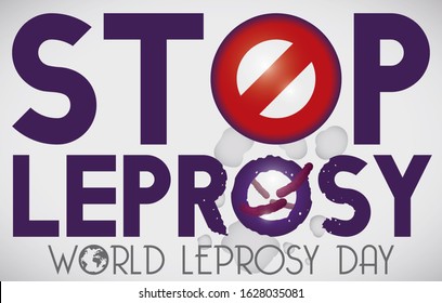 Commemorative design for World Leprosy Day promoting stop this disease with forbidden symbol, bacillus and eroded text around it, promoting awareness in the last Sunday of January.