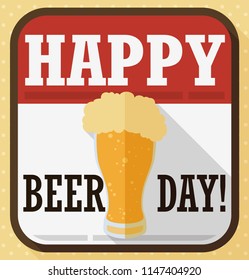 Commemorative greeting sign like loose-leaf with delicious beer served in a weizen glass for Beer Day celebration in flat style and long shadow.