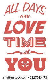 Commemorative message with heart and arrows in the letters 'O', reminding you that all days are love time in retro style and red color.