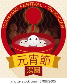 Commemorative poster in flat style for Yuanxiao (or Lantern Festival) with cute smiling tangyuan balls (written in traditional Chinese in the ribbons).