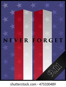 The commemorative poster Never forget 9.11 with elements of the American flag in the form of the twin towers. The symbol is intended for Patriot Day.