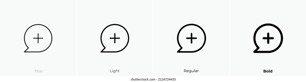 comment plus icon. Thin, Light Regular And Bold style design isolated on white background