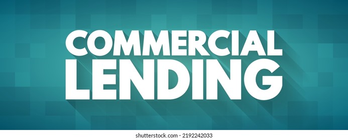 Commercial lending - loan to a business, text concept for presentations and reports