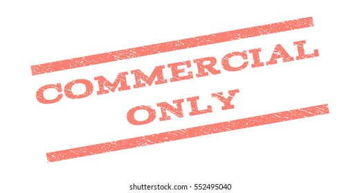 Commercial Only watermark stamp. Text caption between parallel lines with grunge design style. Rubber seal stamp with dust texture. Vector salmon color ink imprint on a white background.